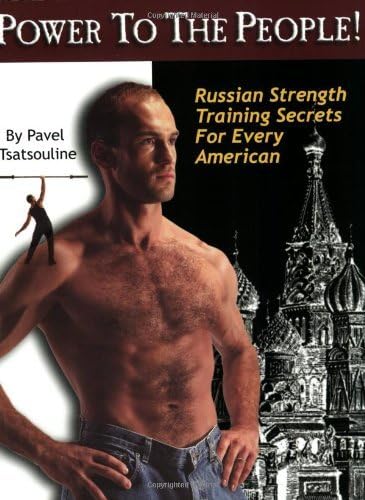Power to the People! : Russian Strength Training Secrets for Every American [Paperback] [1999] 1st Ed. Pavel Tsatsouline