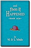 And Then It Happened - Book 6