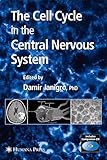 The Cell Cycle in the Central Nervous System (Contemporary Neuroscience) by Damir Janigro