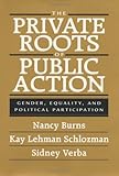 Front cover for the book The Private Roots of Public Action by Nancy Burns