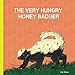 The Very Hungry Honey Badger: A Children's Book for Grown Ups