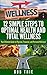 12 Simple Steps to Optimal Health and Total Wellness Your Ultimate Guide to Physical, Financial, and Personal Wellness!
