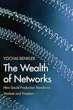 The Wealth of Networks: How Social Production Transforms Markets and Freedom