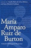 María Amparo Ruiz de Burton: Critical and Pedagogical Perspectives (Postwestern Horizons) by 
