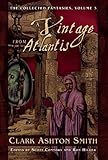 A Vintage from Atlantis: The Collected Fantasies, Vol. 3 (Collected Fantasies of Clark Ashton Smit) by Clark Ashton Smith
