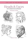 Art of Drawing: Heads & Faces: with Character and Expression Art of Drawing: Heads & Faces: with Character and Expression