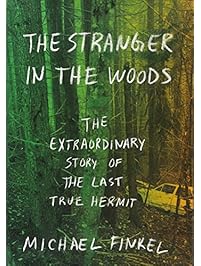 The Stranger in the Woods: The Extraordinary Story of the Last True Hermit