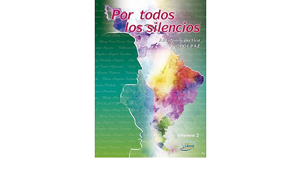 Por Todos Los Silencios 2: Antología Poética Volumen 2 eBook ...