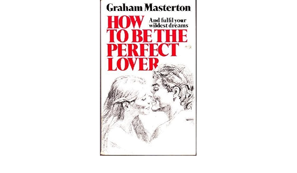 How To Be The Perfect Lover