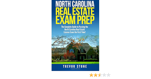 North Carolina Real Estate Exam Prep The Complete Guide To Passing The North Carolina Real Estate License Exam The First Time Stone Trevor 9781978296633 Amazon Com Books