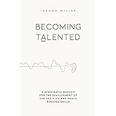 Becoming Talented: A Systematic Method for the Development of Ear Training and Music Reading Skills
