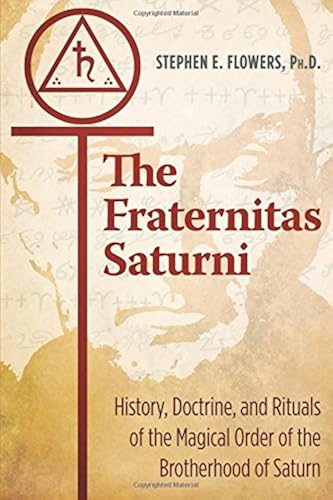 Download The Fraternitas Saturni: History, Doctrine, and Rituals of the Magical Order of the Brotherhood of Saturn PDF