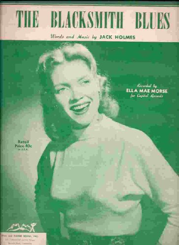 The Blacksmith Blues (Recorded by Ella Mae Morse) (Voice, piano, guitar & ukulele)