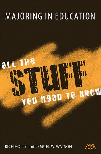 Majoring in Education: All the Stuff You Need to Know by Rich Holly, Lemuel W. Watson