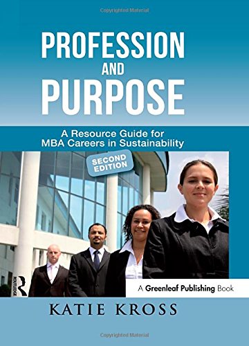 Download Profession and Purpose: A Resource Guide for MBA Careers in Sustainability Download Profession and Purpose: A Resource Guide for MBA Careers in Sustainability
