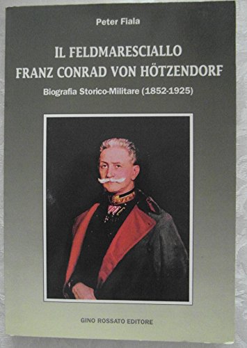 Drosearsuto Il feldmaresciallo Franz Conrad von Hötzendorf. Biografia
