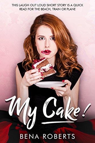 My Cake! Romance short story (The Adventures of Louise Book 1)
