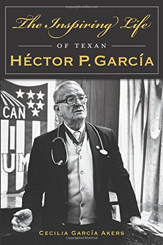 The Inspiring Life of Texan Héctor P. García (American Heritage)