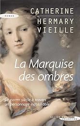 La  marquise des ombres ou La vie de Marie-Madeleine d'Aubray, marquise de Brinvilliers