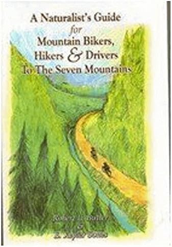 A Naturalist's Guide for Mountain Bikers,Hikers &amp; Drivers To The Seven Mountains