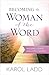 Becoming a Woman of the Word: Knowing, Loving, and Living the Bible