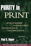 Purity in Print: Book Censorship in America from the Gilded Age to the Computer Age (Print Culture History in Modern America)