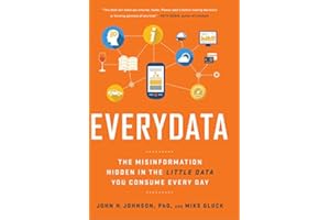 Everydata: The Misinformation Hidden in the Little Data You Consume Every Day