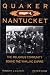 Quaker Nantucket: The Religious Community Behind the Whaling Empire by 