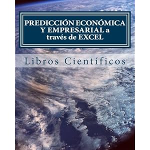 PREDICCIÓN ECONÓMICA Y EMPRESARIAL a través de EXCEL (Spanish Edition)