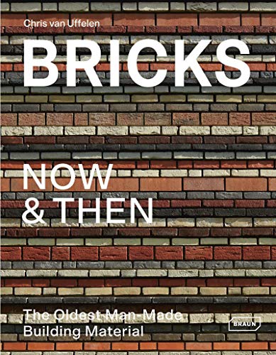 Bricks Now & Then: The Oldest Man-Made Building Material by 