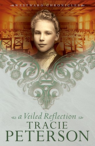 A Veiled Reflection (Westward Chronicles Book #3) by Tracie Peterson