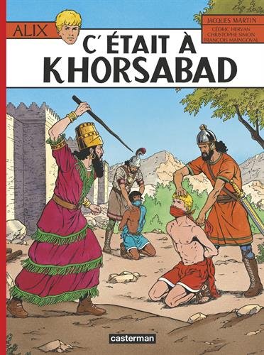 Alix, Tome 25 : C'était à Khorsabad by Jacques Martin, Cédric Hervan, François Maingoval, Christophe Simon