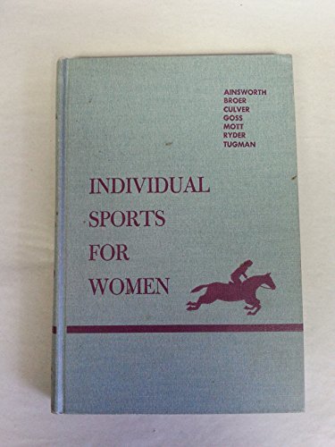 INDIVIDUAL SPORTS FOR WOMEN: Archery, Badminton, Bowling, Fencing, Golf, Riding, Swimming, Tennis. Fourth Edition. Illustrated by Virginia Dix Sterling, Hugh C. Pape, Anne F. Tatlock.