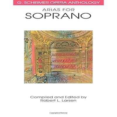 Arias for Soprano: G. Schirmer Opera Anthology (G. SCHRIMER OPERA ANTHOLOGY)