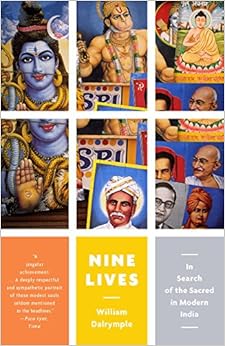 Nine Lives: In Search of the Sacred in Modern India (Vintage Departures), by William Dalrymple Nine Lives: In Search of the Sacred in Modern India (Vintage Departures), by William Dalrymple