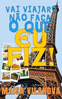 Livro Vai viajar?: Não faça como eu fiz!