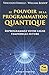 Le pouvoir de programmation quantique by William Bishop, Vincenzo Fanelli