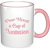 Flaskars Pour Myself a Cup of Ambition - 11 oz Funny Coffee Mugs Novelty Merchandise Office Decor - Motivation Gifts for Women Self-Love Treats