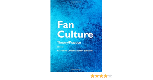 Fan Culture Theory Practice Larsen Katherine Zubernis Lynn 9781443837835 Amazon Com Books