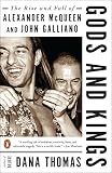 Gods and Kings: The Rise and Fall of Alexander McQueen and John Galliano by Dana Thomas