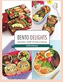 Bento Delights: Adorable + Stylish Lunches on the Go by Syntia Willyanto