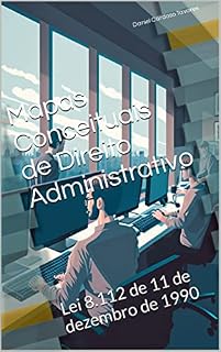 Livro Lei 8.112 de 11 de Dezembro de 1990: Mapas Conceituais de Direito Administrativo