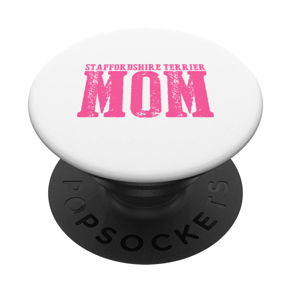 Staffordshire Terrier Mom PopSockets Swappable PopGrip