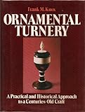 Ornamental Turnery: A Practical and Historical Approach to a Centuries-Old Craft