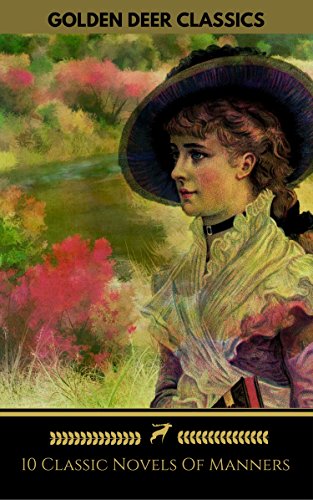10 Classic Novels Of Manners You Should Read (Golden Deer Classics): Pride And Prejudice, Vanity Fair, Madame Bovary, Anna Karenina...