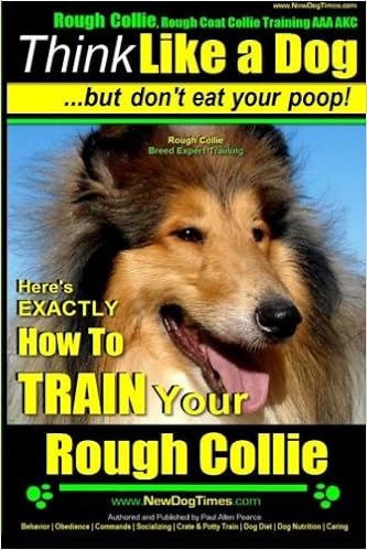 Rough Collie, Rough Coat Collie Training AAA AKC: |Think Like a Dog, But Donft Eat Your Poop! | Rough Collie Breed Expert Training |: Herefs EXACTLY How to Train Your Rough Collie y[p[obN - 2014/10/14