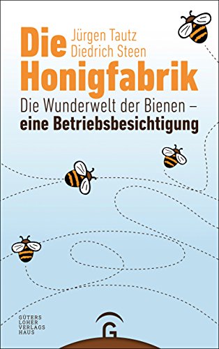 Die Honigfabrik: Die Wunderwelt der Bienen – eine Betriebsbesichtigung (German Edition)