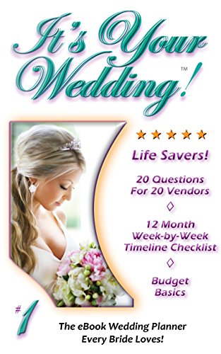 It's Your Wedding! #1: Life Savers! Mobile eBook Planner: The eBook Wedding Planner Every Bride Loves!