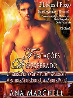 Livro Tentações Desesperado O Ladrão de Vampiro com Passionate Mentiras Series Part One  -  e - Gato Devorado - Passion engolir o Metamorfo -Gato Raspadinha Série Febre três -  2 Livros 1 Preço