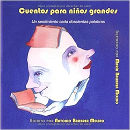 Cuentos para niños grandes: Un sentimiento cada 200 palabras (Spanish Edition) Cuentos para niños grandes: Un sentimiento cada 200 palabras (Spanish Edition)